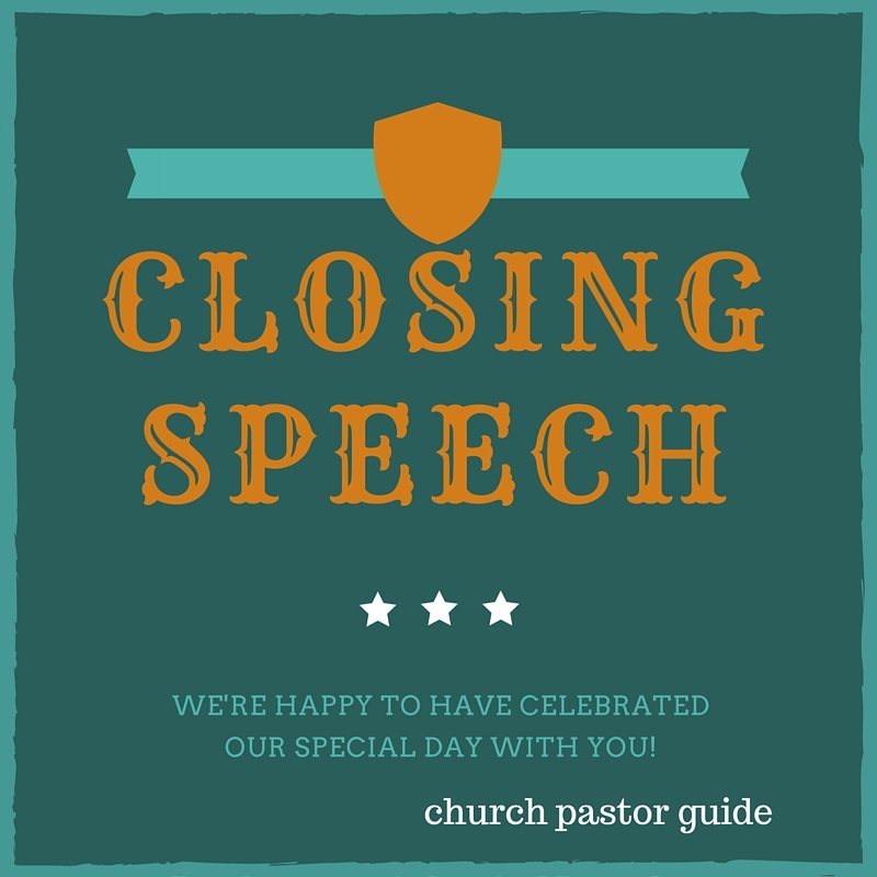 Looking for closing remarks at church to help as you prepare for an occasion in church, look no further we have some samples below here to help you
